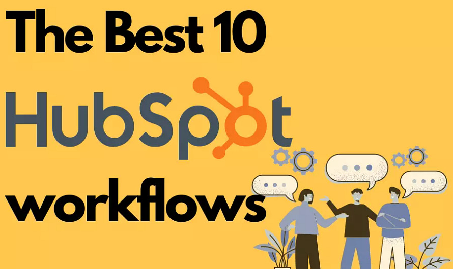 The Best 10 HubSpot workflows all B2B companies need